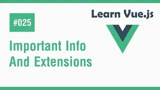 Learn Vue.js In Arabic #25 - Important Informations and Extensions
