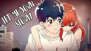 Let Me Down Slowly「AMV」