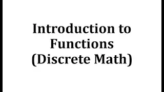 Introduction to Functions (Discrete Math)