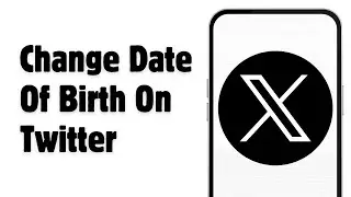 How To Change Date Of Birth On Twitter (X) Account 2024 | Change Your Age On X Twitter?