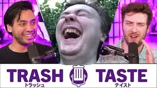 When will I be on @TrashTaste ?