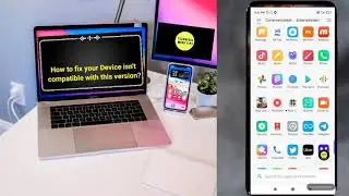 How to fix your device isn't compatible with this version?|your device isn't compatible this version