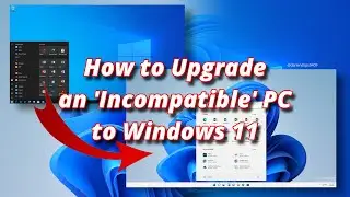 Upgrade an Incompatible PC to Windows 11