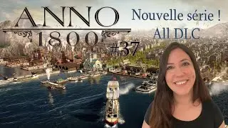 Anno 1800 LET'S PLAY ALL DLC + PACKS COSMETIQUES EP37