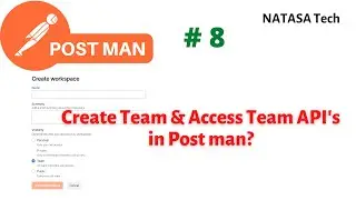 #POSTMAN - 8 | How to Create Team and Access Team API's Network ? | #NATASATech