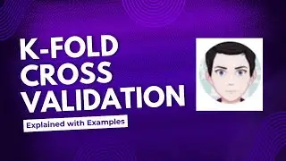 What is KFold Cross Validation?  When NOT to use it?  How to use it with modifications for your data