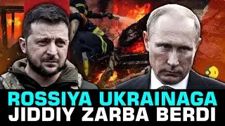 Rossiya Ukrainaga jiddiy zarba berdi 