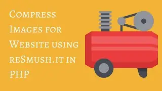 Compress Images for Website using reSmush it in PHP