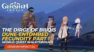 The Dirge Of Bilqis World Quest Guide | Dune-Entombed Fecundity Part 1 Walkthrough | Genshin Impact