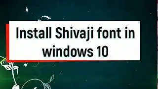 how to install Shivaji fonts in windows 10 #1  By Internet World