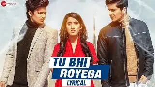 Tu Bhi Royega - Lyrical | Bhavin, Sameeksha, Vishal| Jyotica Tangri, Vivek Kar | Zee Music Originals