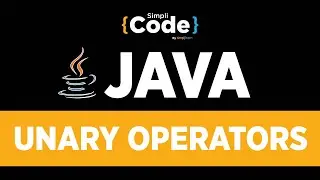 Java Tutorial For Beginners | Unary Operators In Java | Java Operators Explained | SimpliCode