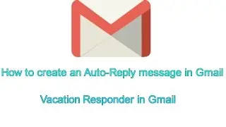 How to Set-Up an Auto-Responder in Gmail | Gmail Vacation Responder