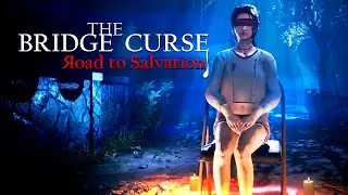 The Bridge Curse Road to Salvation - Стрим #1