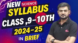 NEW Syllabus 😯 2024-25 | CLASS 9th AND 10Th - SCIENCE