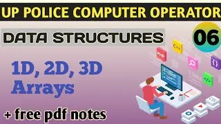 Day 06. Data Structures. 1D, 2D and 3D arrays complete with notes. #uppolice