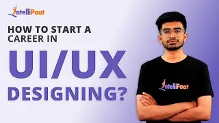 How to start a career in UI/UX Designing | What is UI/UX Design | Intellipaat