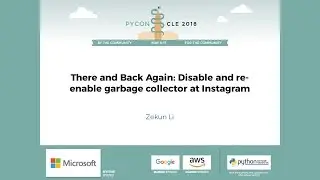 Zekun Li - There and Back Again: Disable and re-enable garbage collector at Instagram - PyCon 2018