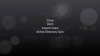 Cisco DUO: Import Users using Active Directory Sync