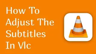 how to adjust the subtitles in vlc