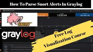 #4 How To Parse Snort IDS Logs in Graylog | Free Log Management And Visualization Course