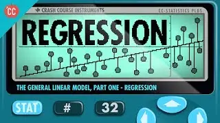 Regression: Crash Course Statistics #32