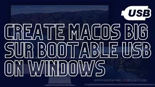 How To Create macOS Big Sur Bootable USB on Windows: 4 Easy Steps