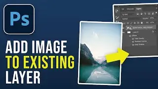 How to Add an Image to an Existing Layer in Photoshop (2024)