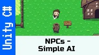 NPCs - Making simple AI: Make a game like Zelda using Unity and C#