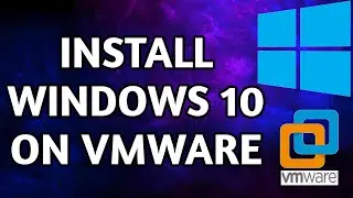 How To Install Windows 10 On Vmware |