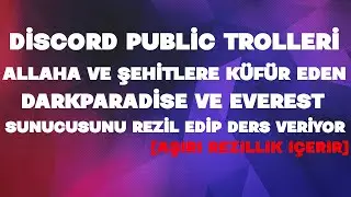 DİSCORD PUBLİC TROLLERİ ALLAHA KÜFÜR EDEN DARKPARADİSE VE EVEREST SUNUCUSUNU REZİL EDİP DERS VERİYOR