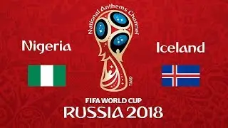 Nigeria vs. Iceland National Anthems (World Cup 2018)