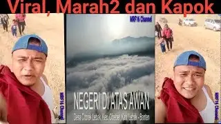 Marah2 dan Kapok, Negeri di Atas Awan atau Negeri Debu, By.Ojol Anyep