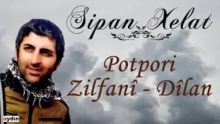 Sipan Xelat - Potporî / Zilfanî - Dîlan (2020 © Aydın Müzik)