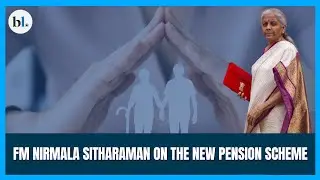 FM Nirmala Sitharaman on the New Pension Scheme 