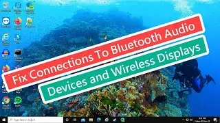 Fix Connections To Bluetooth Audio Devices and Wireless Displays