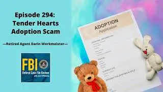 294: Darin Werkmeister – Tender Hearts Adoption Scam