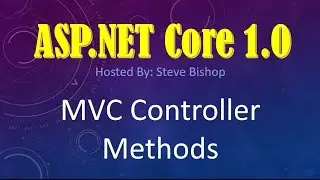 13. (ASP NET Core 1.0 & MVC) Controller Methods Part 1