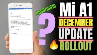 Mi A1, DECEMBER SECURITY UPDATE ROLLOUT || STILL WAITING FOR 