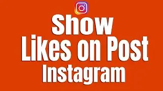 How to Show Likes on Instagram Post