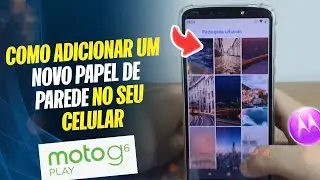 Moto G6 Play - Como adicionar um novo papel de parede no seu celular