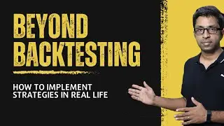 Beyond Backtesting - Implementing Strategies in Real Life