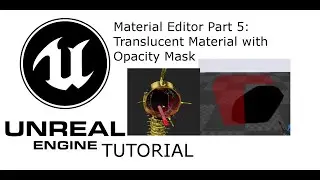 UE4 Tutorial: Material Editor Part 5 - Translucent Material with Opacity Mask (layered Material)