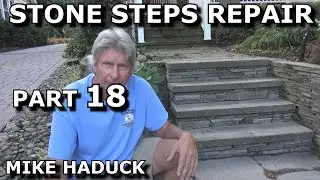 BUILDING STONE & MASONRY STEPS (Part 18) Mike Haduck