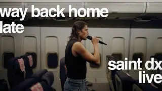Saint DX - Late / Way Back Home  (Full Live Performance)