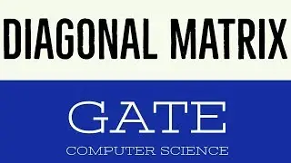 VIDEO 4 | DIAGONAL MATRIX | GATE COMPUTER SCIENCE