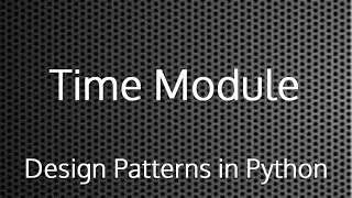 Python Time Module : Design Patterns In Python