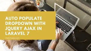 Auto populate Dropdown with jQuery AJAX in Laravel 7