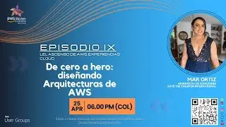 Episodio IX El ascenso de AWS, Experiencias Cloud: De cero a hero: Diseñando Arquitecturas de AWS