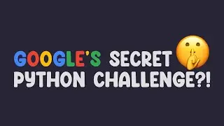 How To Solve Googles Python Challenge!